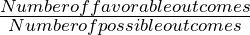 \frac{Number  of  favorable  outcomes}{Number of possible outcomes}