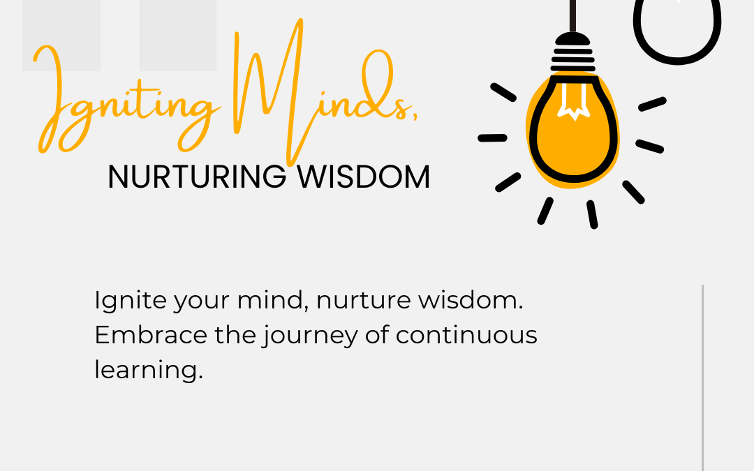 Igniting Minds, Nurturing Wisdom